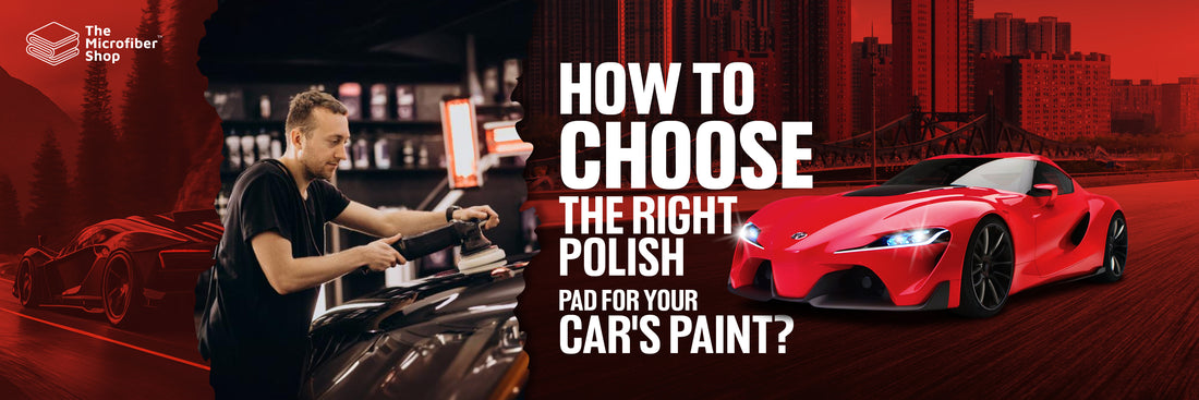 How to Choose the Right Polish Pad for Your Car's Paint?