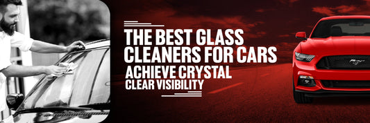 The Best Glass Cleaners for Cars: Achieve Crystal-Clear Visibility