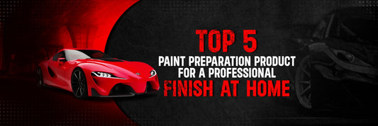 Top 5 Paint Preparation Products for Car Care