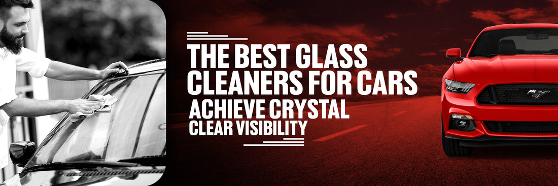 The Best Glass Cleaners for Cars: Achieve Crystal-Clear Visibility